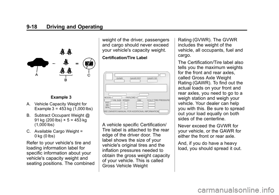 CHEVROLET AVALANCHE 2013 2.G Owners Manual Black plate (18,1)Chevrolet Avalanche Owner Manual - 2013 - CRC - 8/27/12
9-18 Driving and Operating
Example 3
A. Vehicle Capacity Weight for Example 3 = 453 kg (1,000 lbs)
B. Subtract Occupant Weight