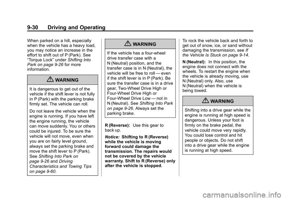 CHEVROLET AVALANCHE 2013 2.G Owners Manual Black plate (30,1)Chevrolet Avalanche Owner Manual - 2013 - CRC - 8/27/12
9-30 Driving and Operating
When parked on a hill, especially
when the vehicle has a heavy load,
you may notice an increase in CHEVROLET AVALANCHE 2013 2.G Owners Manual Black plate (30,1)Chevrolet Avalanche Owner Manual - 2013 - CRC - 8/27/12
9-30 Driving and Operating
When parked on a hill, especially
when the vehicle has a heavy load,
you may notice an increase in