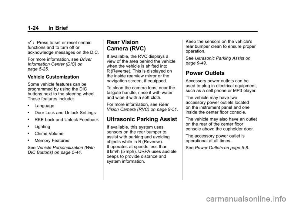 CHEVROLET AVALANCHE 2013 2.G Owners Manual Black plate (24,1)Chevrolet Avalanche Owner Manual - 2013 - CRC - 8/27/12
1-24 In Brief
V:Press to set or reset certain
functions and to turn off or
acknowledge messages on the DIC.
For more informati