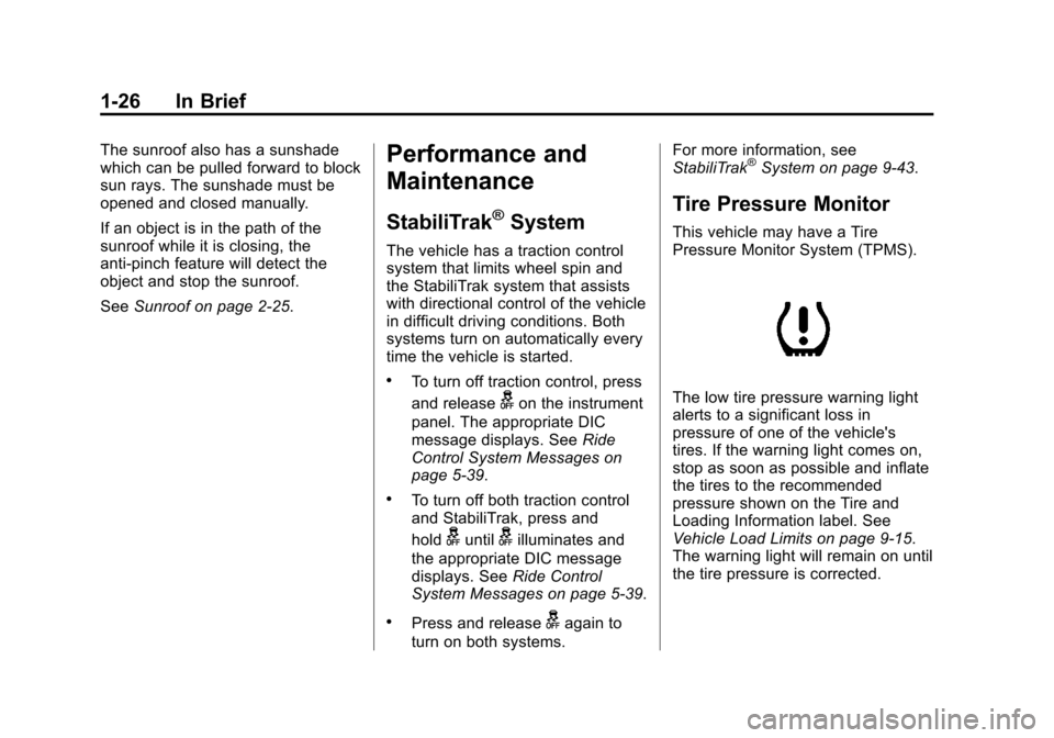 CHEVROLET AVALANCHE 2013 2.G Owners Manual Black plate (26,1)Chevrolet Avalanche Owner Manual - 2013 - CRC - 8/27/12
1-26 In Brief
The sunroof also has a sunshade
which can be pulled forward to block
sun rays. The sunshade must be
opened and c