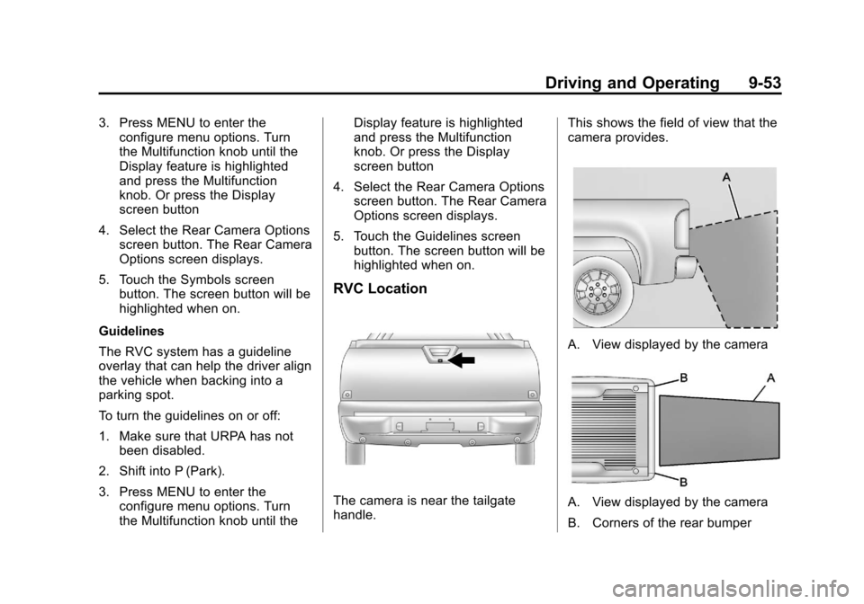 CHEVROLET AVALANCHE 2013 2.G Owners Manual Black plate (53,1)Chevrolet Avalanche Owner Manual - 2013 - CRC - 8/27/12
Driving and Operating 9-53
3. Press MENU to enter theconfigure menu options. Turn
the Multifunction knob until the
Display fea CHEVROLET AVALANCHE 2013 2.G Owners Manual Black plate (53,1)Chevrolet Avalanche Owner Manual - 2013 - CRC - 8/27/12
Driving and Operating 9-53
3. Press MENU to enter theconfigure menu options. Turn
the Multifunction knob until the
Display fea