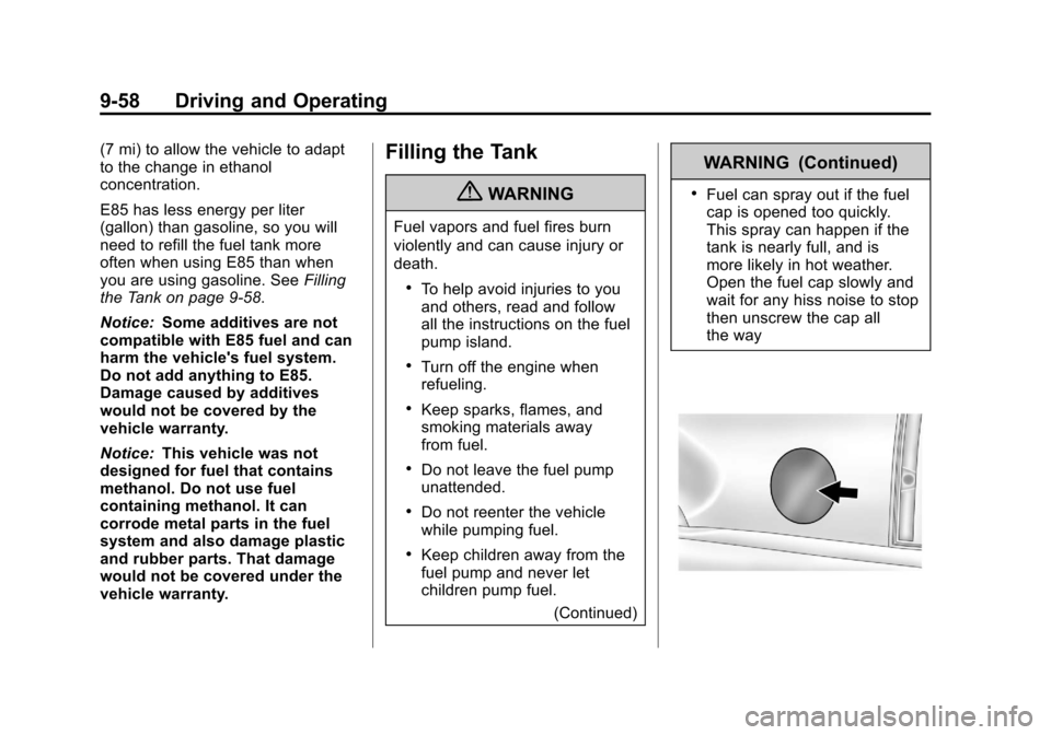 CHEVROLET AVALANCHE 2013 2.G Owners Manual Black plate (58,1)Chevrolet Avalanche Owner Manual - 2013 - CRC - 8/27/12
9-58 Driving and Operating
(7 mi) to allow the vehicle to adapt
to the change in ethanol
concentration.
E85 has less energy pe CHEVROLET AVALANCHE 2013 2.G Owners Manual Black plate (58,1)Chevrolet Avalanche Owner Manual - 2013 - CRC - 8/27/12
9-58 Driving and Operating
(7 mi) to allow the vehicle to adapt
to the change in ethanol
concentration.
E85 has less energy pe
