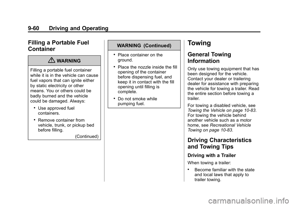 CHEVROLET AVALANCHE 2013 2.G Owners Manual Black plate (60,1)Chevrolet Avalanche Owner Manual - 2013 - CRC - 8/27/12
9-60 Driving and Operating
Filling a Portable Fuel
Container
{WARNING
Filling a portable fuel container
while it is in the veh