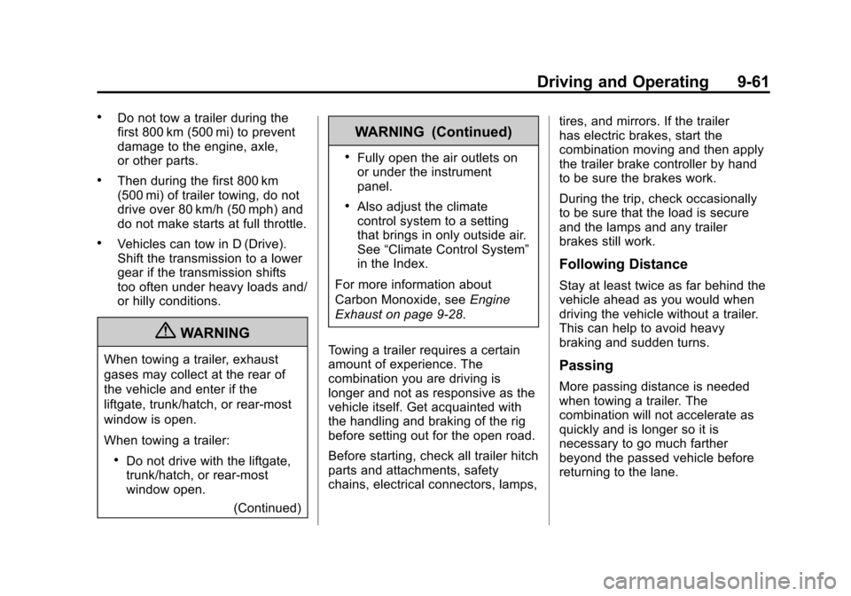 CHEVROLET AVALANCHE 2013 2.G Owners Manual Black plate (61,1)Chevrolet Avalanche Owner Manual - 2013 - CRC - 8/27/12
Driving and Operating 9-61
.Do not tow a trailer during the
first 800 km (500 mi) to prevent
damage to the engine, axle,
or ot