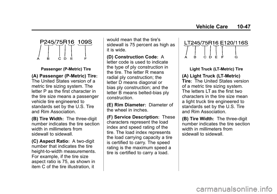 CHEVROLET AVALANCHE 2013 2.G Owners Manual Black plate (47,1)Chevrolet Avalanche Owner Manual - 2013 - CRC - 8/27/12
Vehicle Care 10-47
Passenger (P‐Metric) Tire
(A) Passenger (P‐Metric) Tire:
The United States version of a
metric tire siz