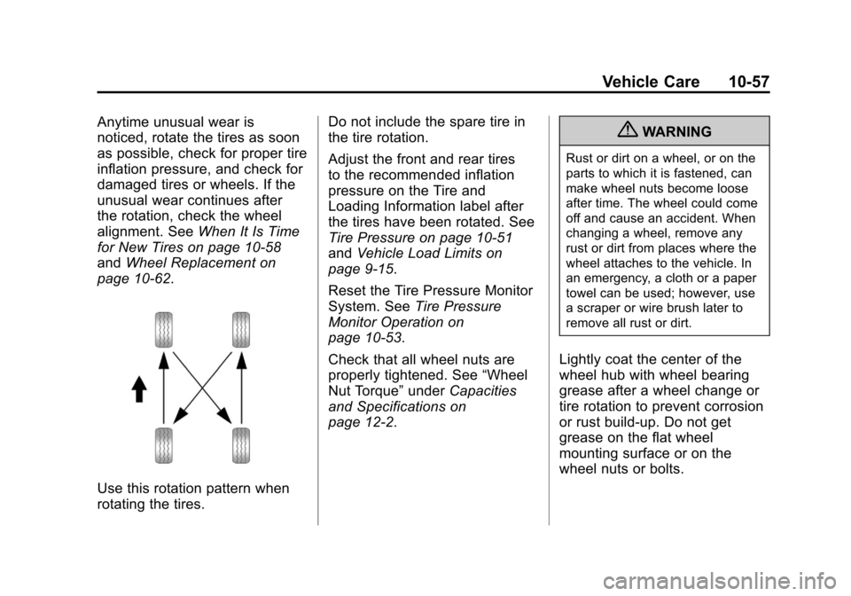CHEVROLET AVALANCHE 2013 2.G Owners Manual Black plate (57,1)Chevrolet Avalanche Owner Manual - 2013 - CRC - 8/27/12
Vehicle Care 10-57
Anytime unusual wear is
noticed, rotate the tires as soon
as possible, check for proper tire
inflation pres
