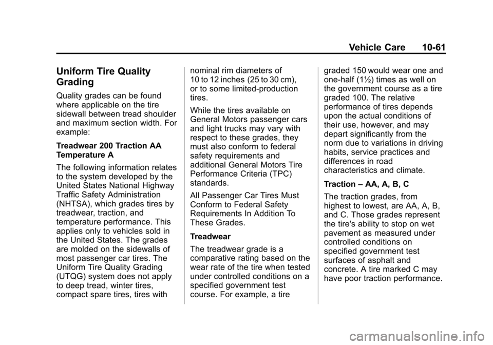 CHEVROLET AVALANCHE 2013 2.G Owners Manual Black plate (61,1)Chevrolet Avalanche Owner Manual - 2013 - CRC - 8/27/12
Vehicle Care 10-61
Uniform Tire Quality
Grading
Quality grades can be found
where applicable on the tire
sidewall between trea