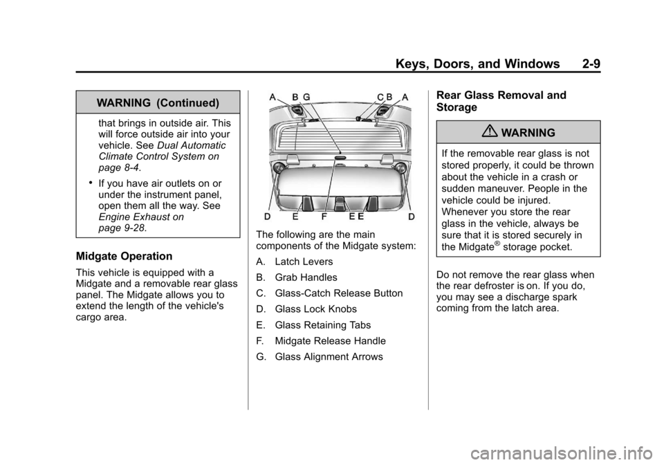 CHEVROLET AVALANCHE 2013 2.G Service Manual Black plate (9,1)Chevrolet Avalanche Owner Manual - 2013 - CRC - 8/27/12
Keys, Doors, and Windows 2-9
WARNING (Continued)
that brings in outside air. This
will force outside air into your
vehicle. See