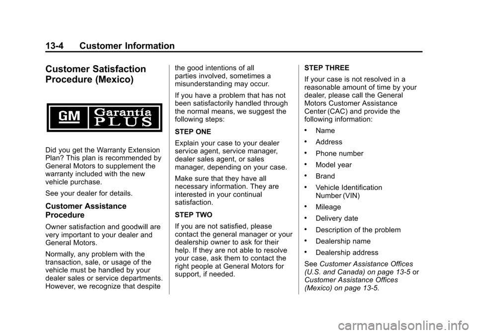 CHEVROLET AVALANCHE 2013 2.G Owners Guide Black plate (4,1)Chevrolet Avalanche Owner Manual - 2013 - CRC - 8/27/12
13-4 Customer Information
Customer Satisfaction
Procedure (Mexico)
Did you get the Warranty Extension
Plan? This plan is recomm