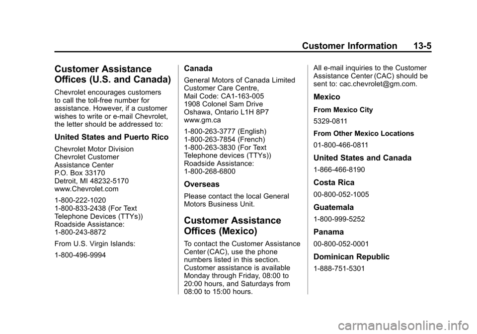 CHEVROLET AVALANCHE 2013 2.G Owners Guide Black plate (5,1)Chevrolet Avalanche Owner Manual - 2013 - CRC - 8/27/12
Customer Information 13-5
Customer Assistance
Offices (U.S. and Canada)
Chevrolet encourages customers
to call the toll-free nu