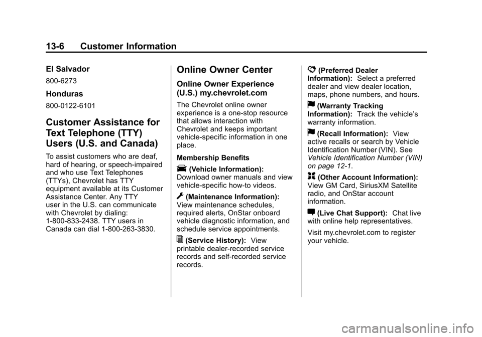 CHEVROLET AVALANCHE 2013 2.G Owners Guide Black plate (6,1)Chevrolet Avalanche Owner Manual - 2013 - CRC - 8/27/12
13-6 Customer Information
El Salvador
800-6273
Honduras
800-0122-6101
Customer Assistance for
Text Telephone (TTY)
Users (U.S. 