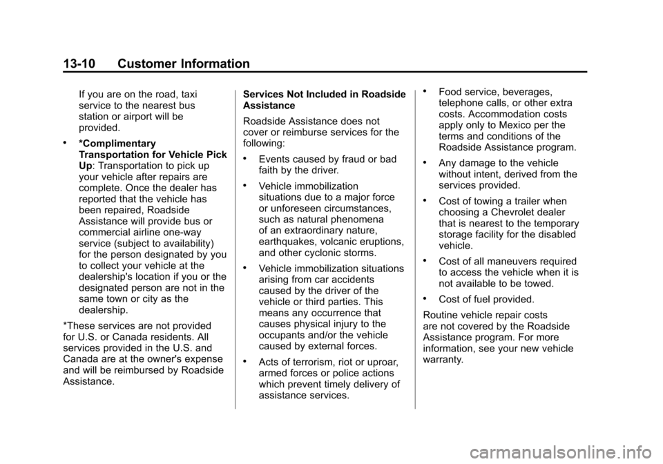 CHEVROLET AVALANCHE 2013 2.G Owners Guide Black plate (10,1)Chevrolet Avalanche Owner Manual - 2013 - CRC - 8/27/12
13-10 Customer Information
If you are on the road, taxi
service to the nearest bus
station or airport will be
provided.
.*Comp