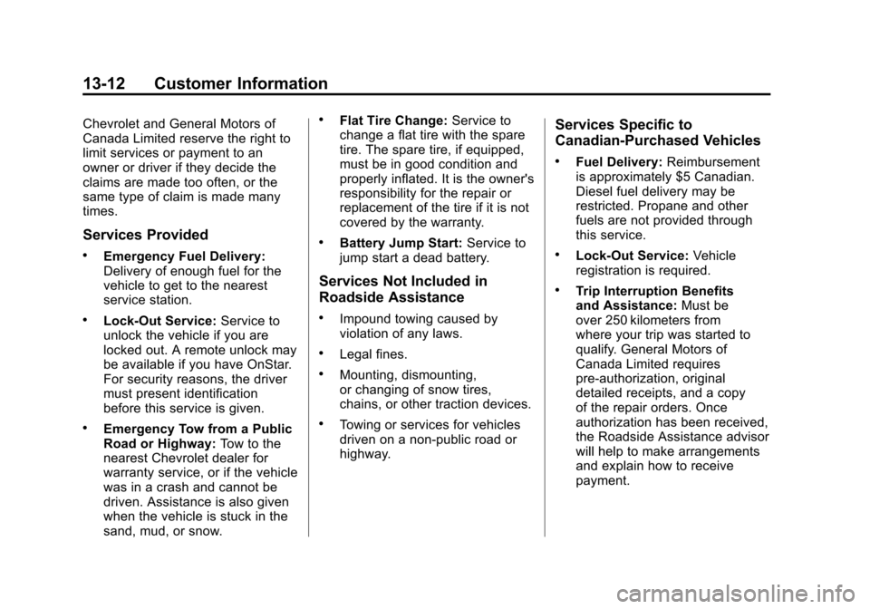 CHEVROLET AVALANCHE 2013 2.G Owners Manual Black plate (12,1)Chevrolet Avalanche Owner Manual - 2013 - CRC - 8/27/12
13-12 Customer Information
Chevrolet and General Motors of
Canada Limited reserve the right to
limit services or payment to an