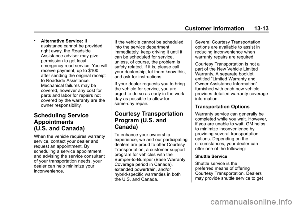 CHEVROLET AVALANCHE 2013 2.G Owners Manual Black plate (13,1)Chevrolet Avalanche Owner Manual - 2013 - CRC - 8/27/12
Customer Information 13-13
.Alternative Service:If
assistance cannot be provided
right away, the Roadside
Assistance advisor m