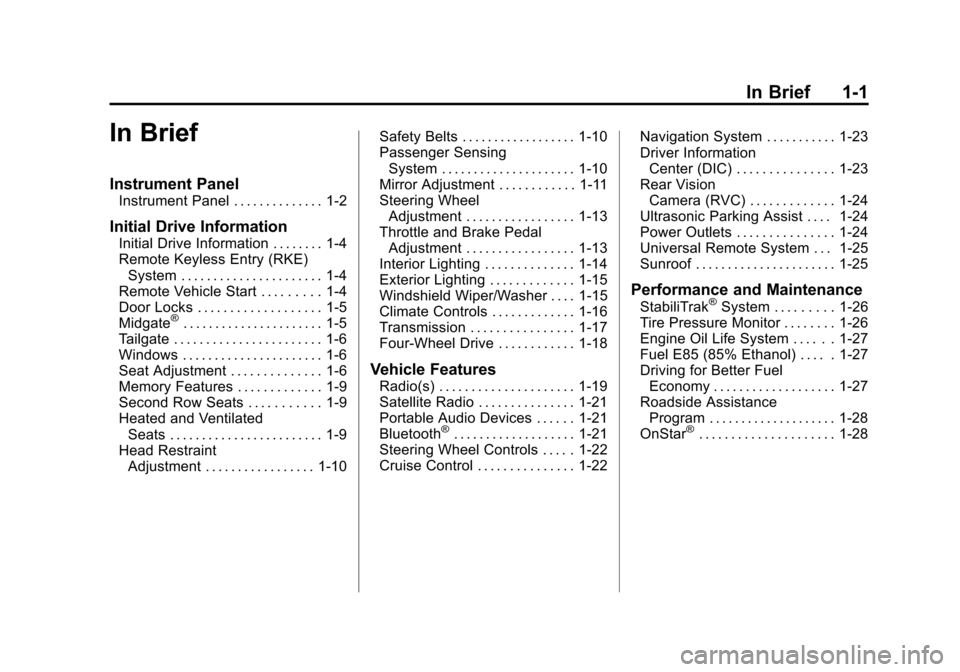 CHEVROLET AVALANCHE 2013 2.G Owners Manual Black plate (1,1)Chevrolet Avalanche Owner Manual - 2013 - CRC - 8/27/12
In Brief 1-1
In Brief
Instrument Panel
Instrument Panel . . . . . . . . . . . . . . 1-2
Initial Drive Information
Initial Drive