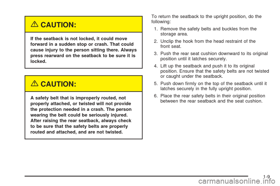 CHEVROLET AVEO 2005 1.G User Guide {CAUTION:
If the seatback is not locked, it could move
forward in a sudden stop or crash. That could
cause injury to the person sitting there. Always
press rearward on the seatback to be sure it is
lo