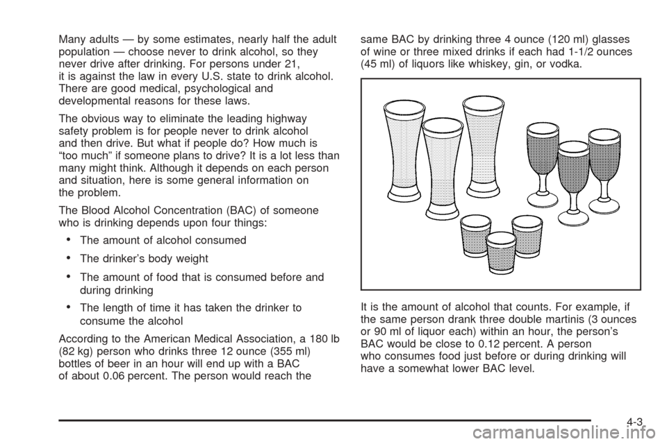 CHEVROLET AVEO 2005 1.G Owners Manual Many adults — by some estimates, nearly half the adult
population — choose never to drink alcohol, so they
never drive after drinking. For persons under 21,
it is against the law in every U.S. sta