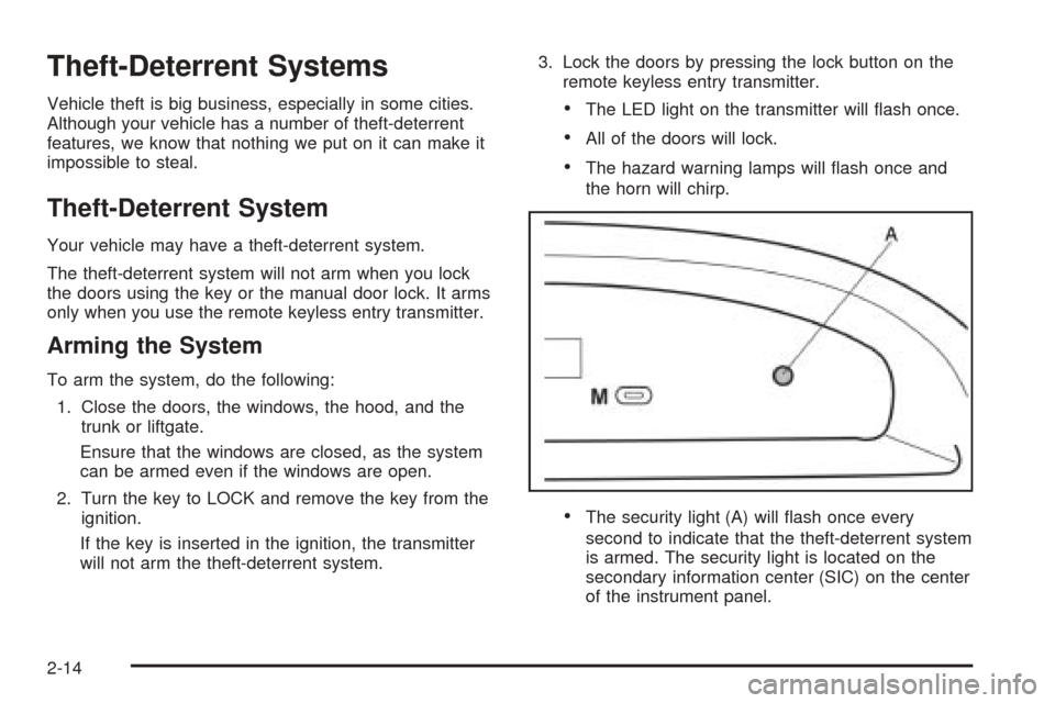 CHEVROLET AVEO 2005 1.G Manual PDF Theft-Deterrent Systems
Vehicle theft is big business, especially in some cities.
Although your vehicle has a number of theft-deterrent
features, we know that nothing we put on it can make it
impossib