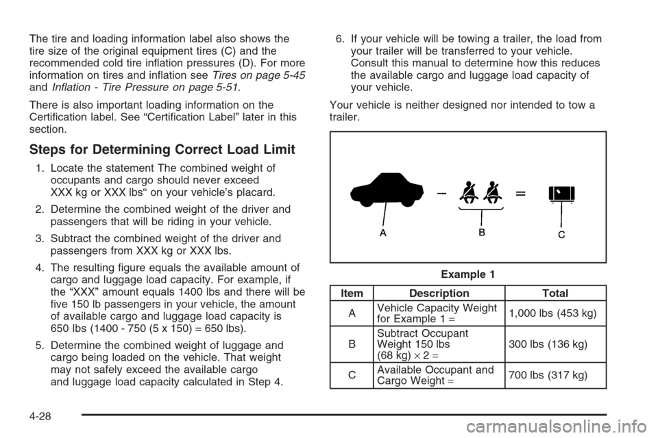 CHEVROLET AVEO 2006 1.G Owners Manual The tire and loading information label also shows the
tire size of the original equipment tires (C) and the
recommended cold tire inﬂation pressures (D). For more
information on tires and inﬂation