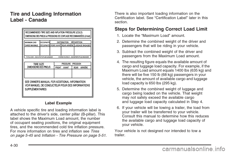 CHEVROLET AVEO 2006 1.G Owners Manual Tire and Loading Information
Label - Canada
A vehicle speciﬁc tire and loading information label is
attached to the driver’s side, center pillar (B-pillar). This
label shows the Maximum Load amoun