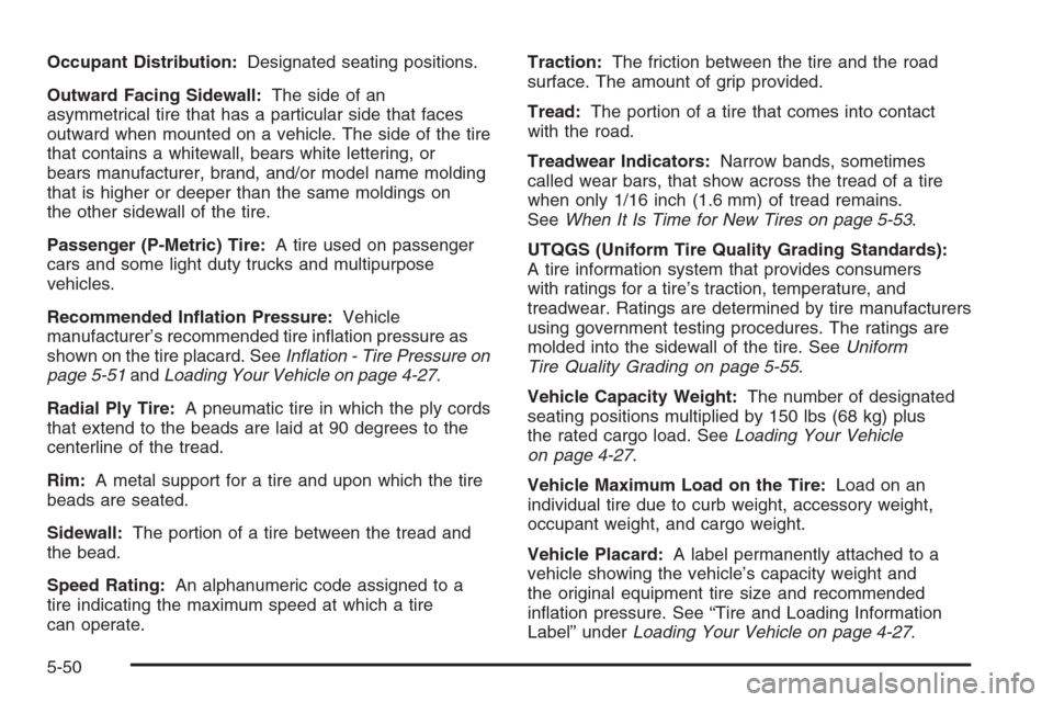 CHEVROLET AVEO 2006 1.G User Guide Occupant Distribution:Designated seating positions.
Outward Facing Sidewall:The side of an
asymmetrical tire that has a particular side that faces
outward when mounted on a vehicle. The side of the ti