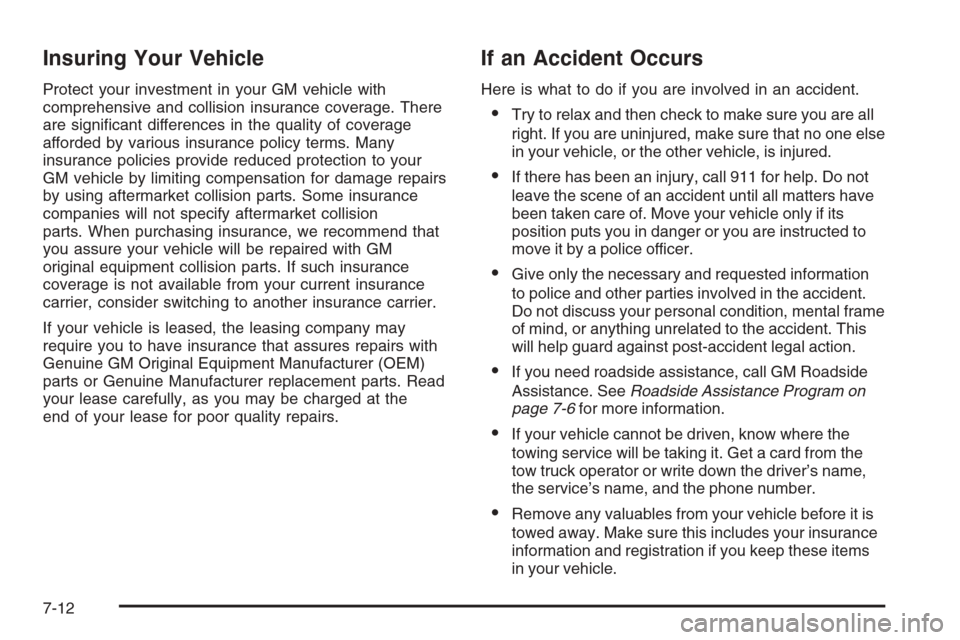 CHEVROLET AVEO 2006 1.G Owners Manual Insuring Your Vehicle
Protect your investment in your GM vehicle with
comprehensive and collision insurance coverage. There
are significant differences in the quality of coverage
afforded by various CHEVROLET AVEO 2006 1.G Owners Manual Insuring Your Vehicle
Protect your investment in your GM vehicle with
comprehensive and collision insurance coverage. There
are significant differences in the quality of coverage
afforded by various