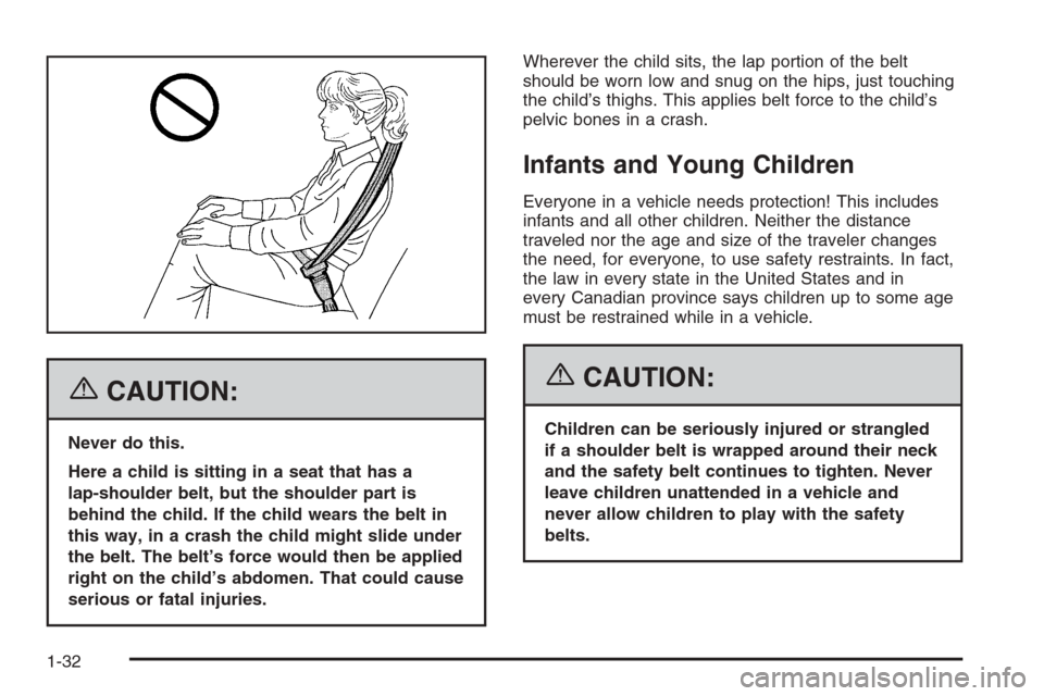 CHEVROLET AVEO 2006 1.G Owners Manual {CAUTION:
Never do this.
Here a child is sitting in a seat that has a
lap-shoulder belt, but the shoulder part is
behind the child. If the child wears the belt in
this way, in a crash the child might 