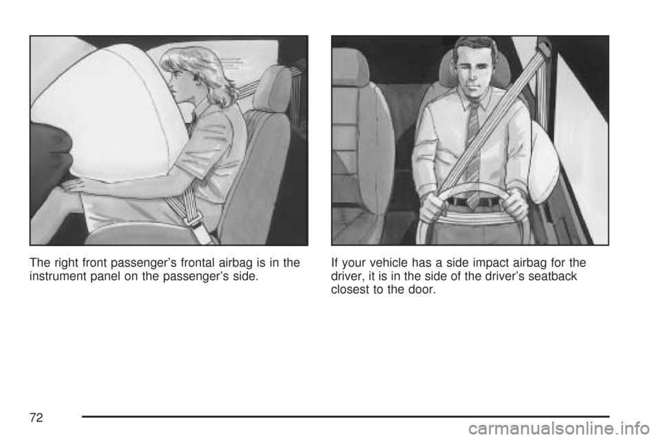 CHEVROLET AVEO 2007 1.G Manual PDF The right front passenger’s frontal airbag is in the
instrument panel on the passenger’s side.If your vehicle has a side impact airbag for the
driver, it is in the side of the driver’s seatback
