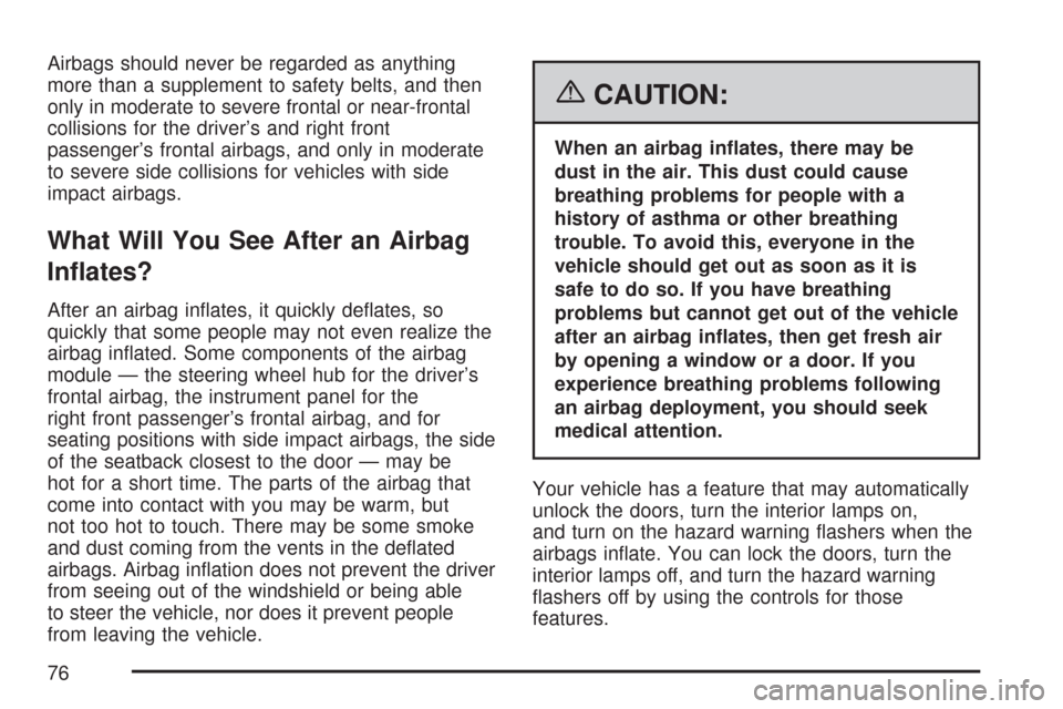 CHEVROLET AVEO 2007 1.G Manual PDF Airbags should never be regarded as anything
more than a supplement to safety belts, and then
only in moderate to severe frontal or near-frontal
collisions for the driver’s and right front
passenger