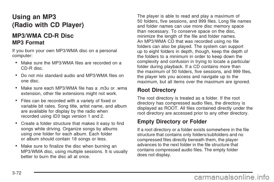 CHEVROLET AVEO 2008 1.G Owners Manual Using an MP3
(Radio with CD Player)
MP3/WMA CD-R Disc
MP3 Format
If you burn your own MP3/WMA disc on a personal
computer:
•Make sure the MP3/WMA files are recorded on a
CD-R disc.
•Do not mix st CHEVROLET AVEO 2008 1.G Owners Manual Using an MP3
(Radio with CD Player)
MP3/WMA CD-R Disc
MP3 Format
If you burn your own MP3/WMA disc on a personal
computer:
•Make sure the MP3/WMA files are recorded on a
CD-R disc.
•Do not mix st