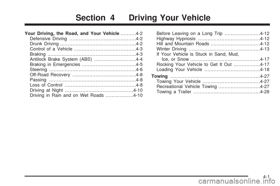 CHEVROLET AVEO 2008 1.G User Guide Your Driving, the Road, and Your Vehicle..........4-2
Defensive Driving...........................................4-2
Drunk Driving.................................................4-2
Control of a Veh