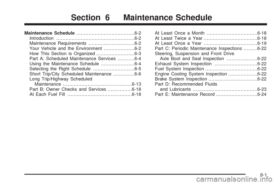 CHEVROLET AVEO 2008 1.G Owners Manual Maintenance Schedule......................................6-2
Introduction...................................................6-2
Maintenance Requirements..............................6-2
Your Vehicle 