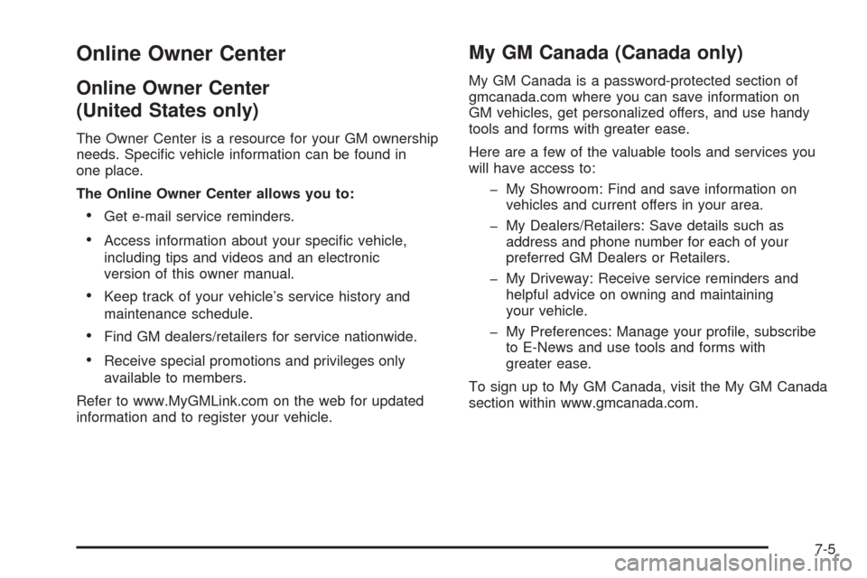 CHEVROLET AVEO 2008 1.G Owners Manual Online Owner Center
Online Owner Center
(United States only)
The Owner Center is a resource for your GM ownership
needs. Specific vehicle information can be found in
one place.
The Online Owner Cente CHEVROLET AVEO 2008 1.G Owners Manual Online Owner Center
Online Owner Center
(United States only)
The Owner Center is a resource for your GM ownership
needs. Specific vehicle information can be found in
one place.
The Online Owner Cente