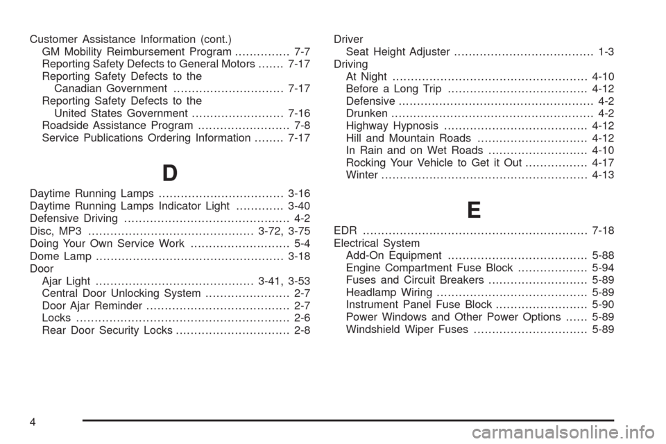 CHEVROLET AVEO 2008 1.G Workshop Manual Customer Assistance Information (cont.)
GM Mobility Reimbursement Program............... 7-7
Reporting Safety Defects to General Motors.......7-17
Reporting Safety Defects to the
Canadian Government..