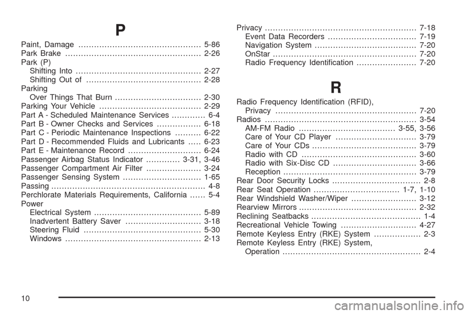 CHEVROLET AVEO 2008 1.G Owners Guide P
Paint, Damage...............................................5-86
Park Brake....................................................2-26
Park (P)
Shifting Into............................................