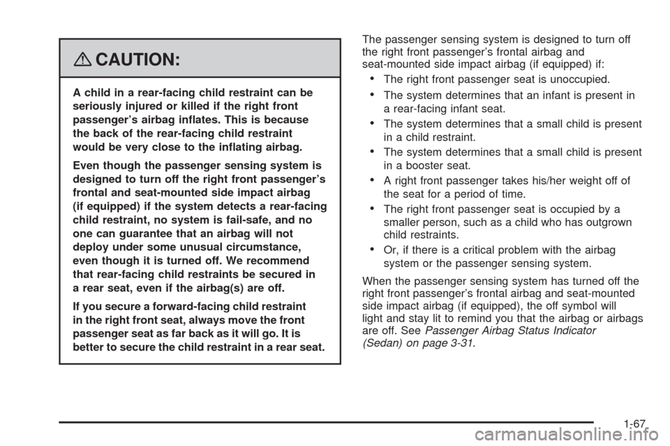 CHEVROLET AVEO 2008 1.G Manual PDF {CAUTION:
A child in a rear-facing child restraint can be
seriously injured or killed if the right front
passenger’s airbag in�ates. This is because
the back of the rear-facing child restraint
would
