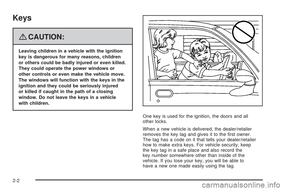 CHEVROLET AVEO 2008 1.G Manual PDF Keys
{CAUTION:
Leaving children in a vehicle with the ignition
key is dangerous for many reasons, children
or others could be badly injured or even killed.
They could operate the power windows or
othe