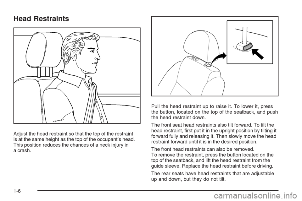 CHEVROLET AVEO 2008 1.G Owners Manual Head Restraints
Adjust the head restraint so that the top of the restraint
is at the same height as the top of the occupant’s head.
This position reduces the chances of a neck injury in
a crash.Pull