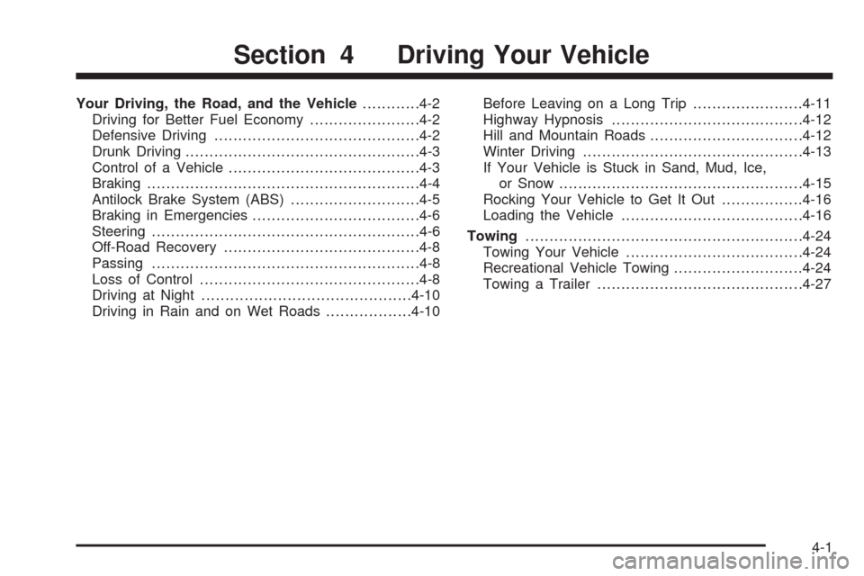 CHEVROLET AVEO 2009 1.G Owners Manual Your Driving, the Road, and the Vehicle............4-2
Driving for Better Fuel Economy.......................4-2
Defensive Driving...........................................4-2
Drunk Driving..........