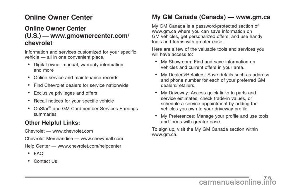 CHEVROLET AVEO 2009 1.G Owners Manual Online Owner Center
Online Owner Center
(U.S.) — www.gmownercenter.com/
chevrolet
Information and services customized for your speci�c
vehicle — all in one convenient place.
Digital owner manual, 