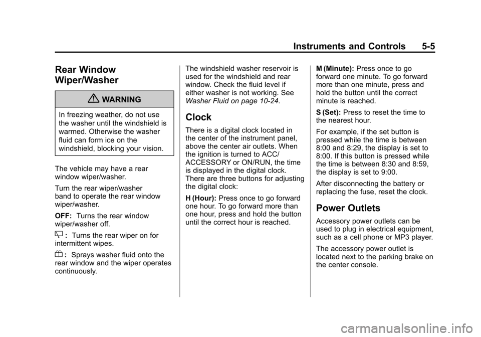 CHEVROLET AVEO 2011 1.G Owners Manual Black plate (5,1)Chevrolet Aveo Owner Manual - 2011
Instruments and Controls 5-5
Rear Window
Wiper/Washer
{WARNING
In freezing weather, do not use
the washer until the windshield is
warmed. Otherwise 