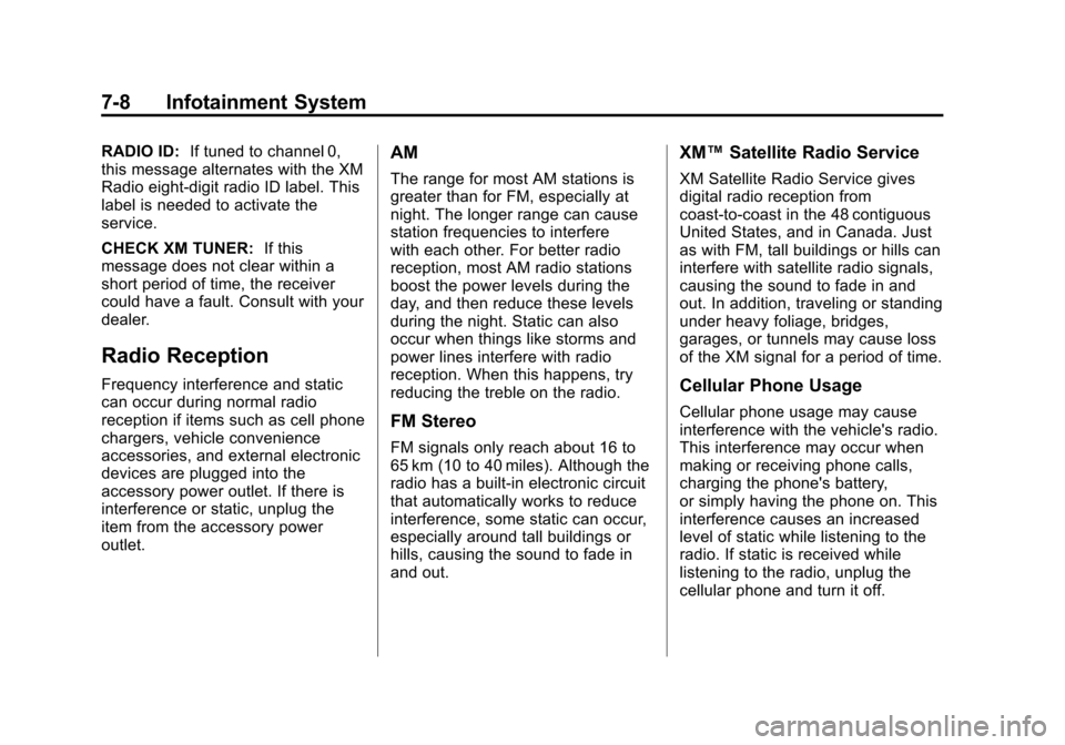 CHEVROLET AVEO 2011 1.G Owners Manual Black plate (8,1)Chevrolet Aveo Owner Manual - 2011
7-8 Infotainment System
RADIO ID:If tuned to channel 0,
this message alternates with the XM
Radio eight‐digit radio ID label. This
label is needed