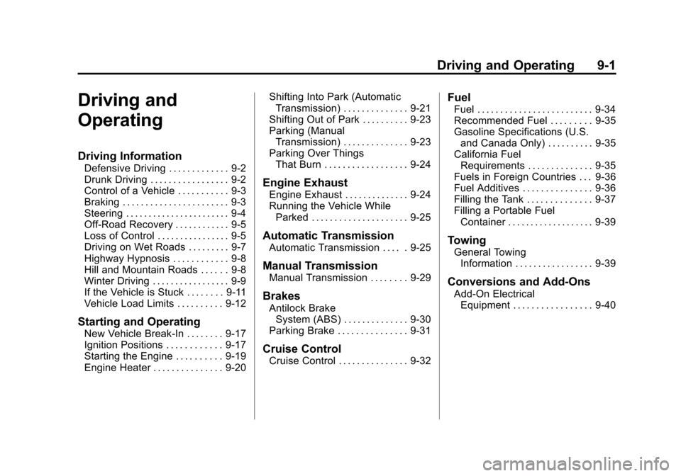 CHEVROLET AVEO 2011 1.G Owners Manual Black plate (1,1)Chevrolet Aveo Owner Manual - 2011
Driving and Operating 9-1
Driving and
Operating
Driving Information
Defensive Driving . . . . . . . . . . . . . 9-2
Drunk Driving . . . . . . . . . 