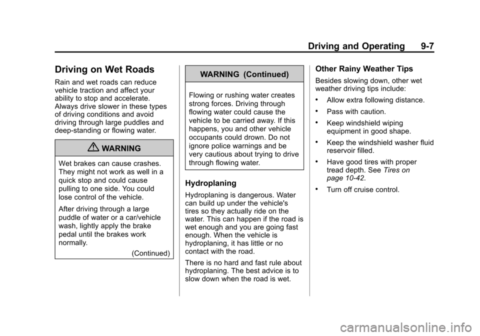 CHEVROLET AVEO 2011 1.G Owners Manual Black plate (7,1)Chevrolet Aveo Owner Manual - 2011
Driving and Operating 9-7
Driving on Wet Roads
Rain and wet roads can reduce
vehicle traction and affect your
ability to stop and accelerate.
Always