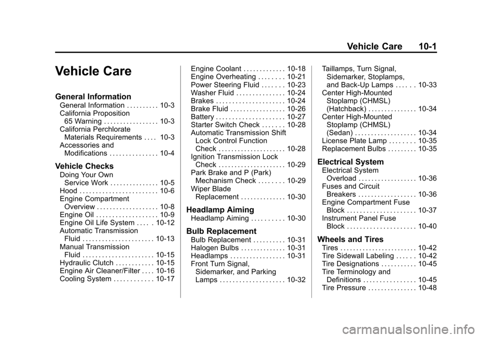 CHEVROLET AVEO 2011 1.G Owners Manual Black plate (1,1)Chevrolet Aveo Owner Manual - 2011
Vehicle Care 10-1
Vehicle Care
General Information
General Information . . . . . . . . . . 10-3
California Proposition65 Warning . . . . . . . . . .