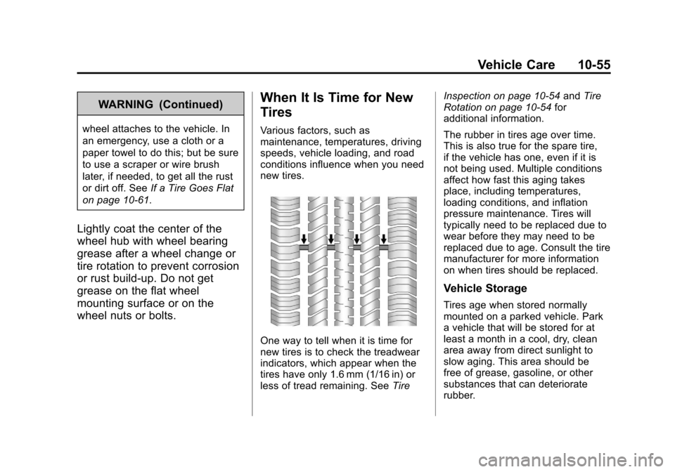 CHEVROLET AVEO 2011 1.G Owners Manual Black plate (55,1)Chevrolet Aveo Owner Manual - 2011
Vehicle Care 10-55
WARNING (Continued)
wheel attaches to the vehicle. In
an emergency, use a cloth or a
paper towel to do this; but be sure
to use 