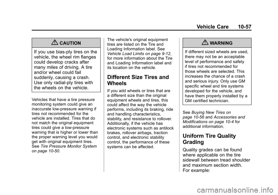 CHEVROLET AVEO 2011 1.G Owners Manual Black plate (57,1)Chevrolet Aveo Owner Manual - 2011
Vehicle Care 10-57
{CAUTION
If you use bias-ply tires on the
vehicle, the wheel rim flanges
could develop cracks after
many miles of driving. A tir