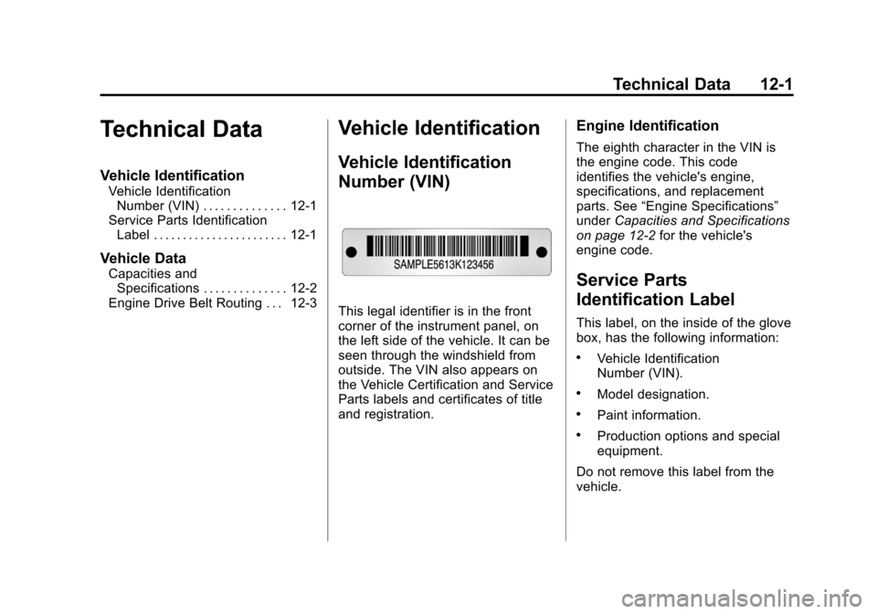 CHEVROLET AVEO 2011 1.G Owners Manual Black plate (1,1)Chevrolet Aveo Owner Manual - 2011
Technical Data 12-1
Technical Data
Vehicle Identification
Vehicle IdentificationNumber (VIN) . . . . . . . . . . . . . . 12-1
Service Parts Identifi