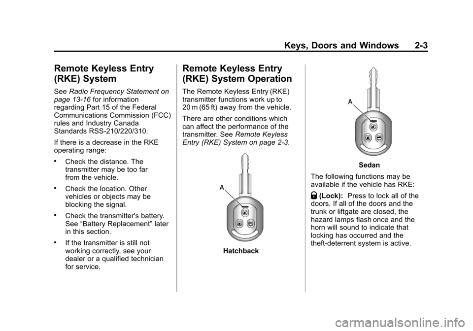 CHEVROLET AVEO 2011 1.G Owners Manual Black plate (3,1)Chevrolet Aveo Owner Manual - 2011
Keys, Doors and Windows 2-3
Remote Keyless Entry
(RKE) System
SeeRadio Frequency Statement on
page 13‑16 for information
regarding Part 15 of the 