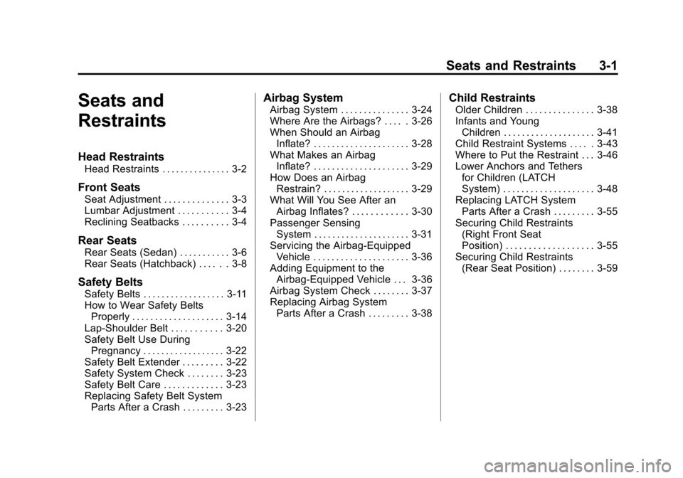 CHEVROLET AVEO 2011 1.G Owners Manual Black plate (1,1)Chevrolet Aveo Owner Manual - 2011
Seats and Restraints 3-1
Seats and
Restraints
Head Restraints
Head Restraints . . . . . . . . . . . . . . . 3-2
Front Seats
Seat Adjustment . . . . 